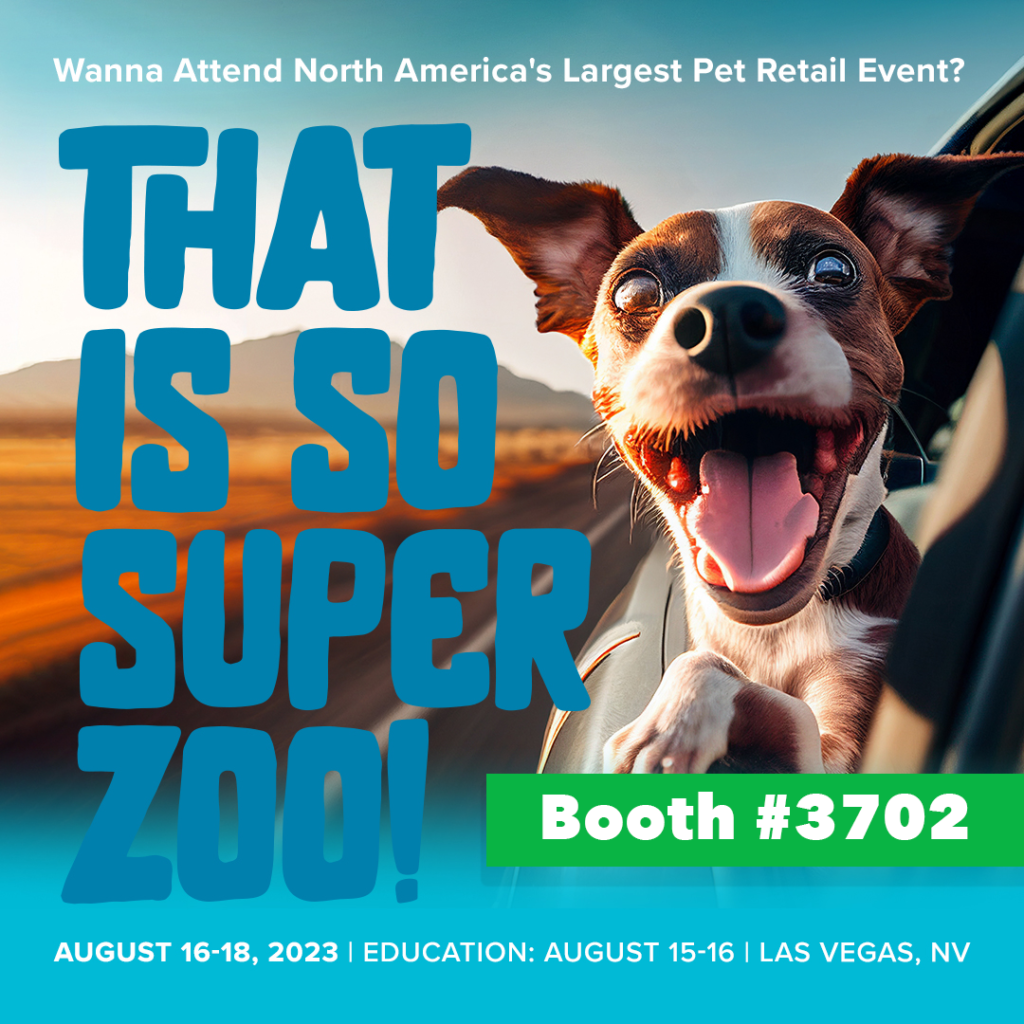 Visit Us at SuperZoo 2023 (Booth #3702)!